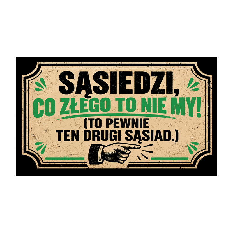 Wycieraczka „Sąsiedzi, co złego to nie my!” | Imperium