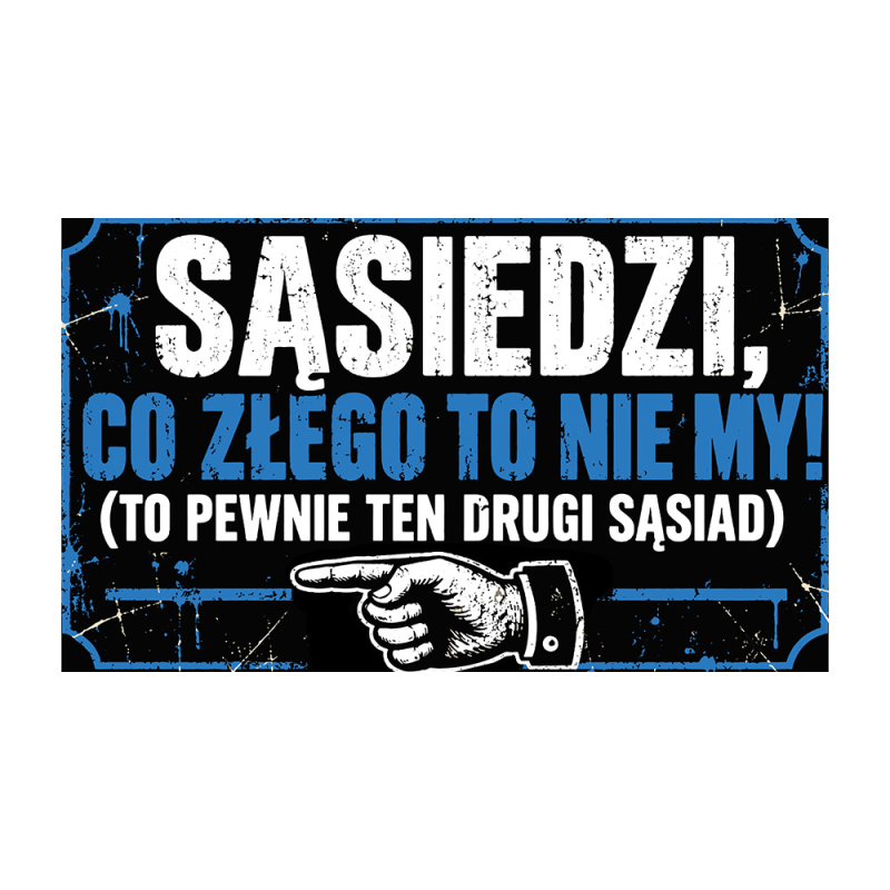 Wycieraczka „Sąsiedzi, co złego to nie my” – niebieska