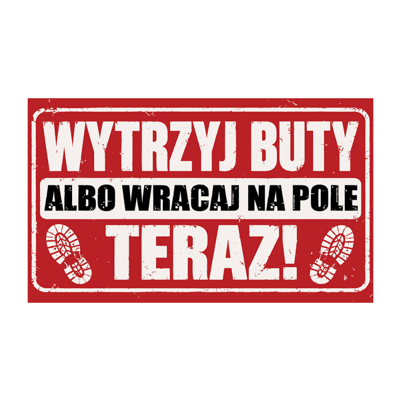 Wycieraczka „Wytrzyj buty albo wracaj na pole” | Imperium